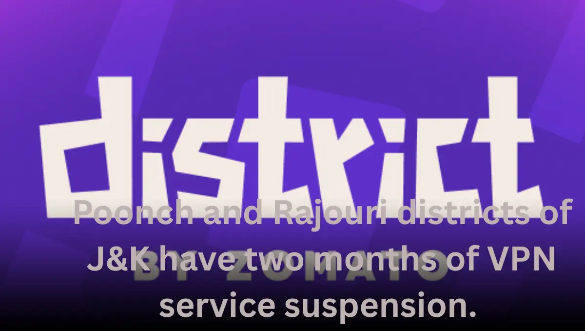 Poonch and Rajouri districts of J&K have two months of VPN service suspension.